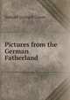 Pictures from the German Fatherland, Samuel Gosnell Green 