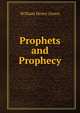 Prophets and Prophecy, William Henry Green 