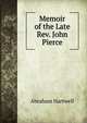 Memoir of the Late Rev. John Pierce, Abraham Hartwell 