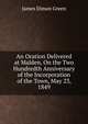 An Oration Delivered at Malden, On the Two Hundredth Anniversary of the Incorporation of the Town, May 23, 1849, James Diman Green 