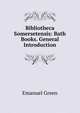 Bibliotheca Somersetensis: Bath Books. General Introduction, Emanuel Green 