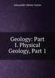 Geology: Part I. Physical Geology, Part 1, Alexander Henry Green 