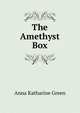 The Amethyst Box, Green Anna Katharine 