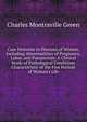 Case Histories in Diseases of Women, Including Abnormalities of Pregnancy, Labor, and Puerperium: A Clinical Study of Pathological Conditions Characteristic of the Five Periods of Woman's Life, Charles Montraville Green 
