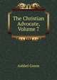 The Christian Advocate, Volume 7, Ashbel Green 