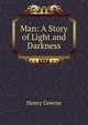 Man: A Story of Light and Darkness, Henry Greene 