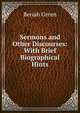Sermons and Other Discourses: With Brief Biographical Hints, Beriah Green 