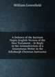 A Defence of the Surinam Negro-English Version of the New Testament, : In Reply to the Animadverions of a Anonymous Writer in the Edinburgh Christian Instructor, William Greenfield 