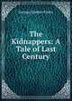 The Kidnappers: A Tale of Last Century, George Garden Green 