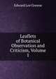 Leaflets of Botanical Observation and Criticism, Volume 1, Edward Lee Greene 