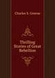 Thrilling Stories of Great Rebellion, Charles S. Greene 