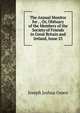 The Annual Monitor for . , Or, Obituary of the Members of the Society of Friends in Great Britain and Ireland, Issue 25, Joseph Joshua Green 