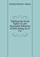 Fighting the Good Fight: Or, the Successful Influence of Well-Doing, by H.F.E., Evelyn Everett- Green 