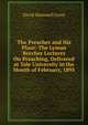The Preacher and His Place: The Lyman Beecher Lectures On Preaching, Delivered at Yale University in the Month of February, 1895, David Hummell Greer 