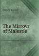 The Mirrovr of Maiestie, Henry Green 