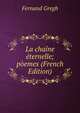 La chaine eternelle; poemes (French Edition), Fernand Gregh 