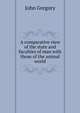 A comparative view of the state and faculties of man with those of the animal world, John Gregory 