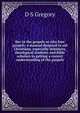 Key to the gospels or why four gospels: a manual disigned to aid Christians, especially ministers, theological students and Bible scholars in getting a correct understanding of the gospels, D S Gregory 