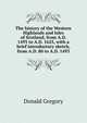 The history of the Western Highlands and Isles of Scotland, from A.D. 1493 to A.D. 1625, with a brief introductory sketch, from A.D. 80 to A.D. 1493, Donald Gregory 