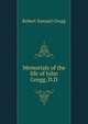 Memorials of the life of John Gregg, D.D, Robert Samuel Gregg 