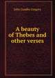 A beauty of Thebes and other verses, John Goadby Gregory 