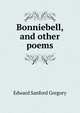 Bonniebell, and other poems, Edward Sanford Gregory 
