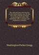 The railroad laws and charters of the United States, now for the first time collated, arranged in chronological order, and published with a synopsis and explanatory remarks, Washington Parker Gregg 