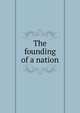 The founding of a nation, 