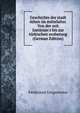 Geschichte der stadt Athen im mittelalter. Von der zeit Justinian's bis zur t?rkischen eroberung (German Edition), Ferdinando Gregorovius 