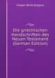 Die griechischen Handschriften des Neuen Testament (German Edition), Caspar Rene Gregory 