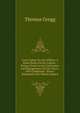 Fruit Culture for the Million: A Hand-Book of Fruit Culture : Being a Guide to the Cultivation and Management of Fruit Trees ; with Condensed . States. Illustrated with Ninety Engravi, Thomas Gregg 