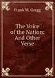 The Voice of the Nation: And Other Verse, Frank M. Gregg 