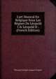 L'art Musical En Belgique Sous Les R?gnes De L?opold I & L?opold II . (French Edition), Edouard Georges Jacques Gregoir 