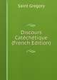 Discours Catechetique (French Edition), Saint Gregory 