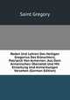 Reden Und Lehren Des Heiligen Gregorius Des Erleuchters, Patriarch Von Armenien: Aus Dem Armenischen Ubersetzt Und Mit Einleitung Und Anmerkungen Versehen (German Edition), Saint Gregory 