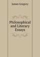 Philosophical and Literary Essays, James Gregory 