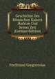 Geschichte Des Romischen Kaisers Hadrian Und Seiner Zeit (German Edition), Ferdinando Gregorovius 