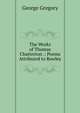 The Works of Thomas Chatterton .: Poems Attributed to Rowley, George Gregory 