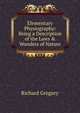 Elementary Physiography: Being a Description of the Laws & Wonders of Nature, Richard Gregory 