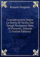 Considerazioni Sopra La Storia Di Sicilia Dai Tempi Normanni Sino Al Presenti, Volume 2 (Italian Edition), Rosario Gregorio 