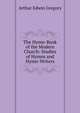 The Hymn-Book of the Modern Church: Studies of Hymns and Hymn-Writers, Arthur Edwin Gregory 