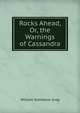 Rocks Ahead, Or, the Warnings of Cassandra, William Rathbone Greg 