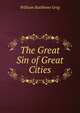 The Great Sin of Great Cities, William Rathbone Greg 