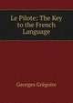 Le Pilote: The Key to the French Language, Georges Gregoire 