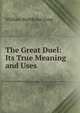 The Great Duel: Its True Meaning and Uses, William Rathbone Greg 