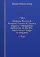Pastoral Poetry & Pastoral Drama: A Literary Inquiry, with Special Reference to the Pre-Restoration Stage in England, Walter Wilson Greg 