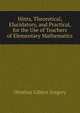 Hints, Theoretical, Elucidatory, and Practical, for the Use of Teachers of Elementary Mathematics, Olinthus Gilbert Gregory 