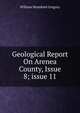 Geological Report On Arenea County, Issue 8; issue 11, William Mumford Gregory 