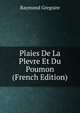 Plaies De La Plevre Et Du Poumon (French Edition), Raymond Gregoire 