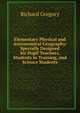 Elementary Physical and Astronomical Geography: Specially Designed for Pupil Teachers, Students in Training, and Science Students, Richard Gregory 